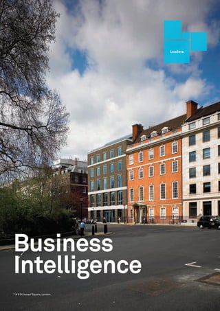 Leaders




Business
Intelligence
7 & 8 St James’ Square, London.
 