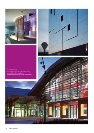 This page and Cover

  University College Dublin - Student Learning,
  Leisure & Sports Facility, Dublin.
  (images courtesy of Donal Murphy Photography)




48 | Davis Langdon
 