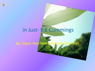 in Just- E.E Cummings  By: Davis Harrison and Leah Breindel 