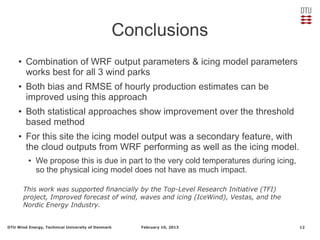 Conclusions
     ●   Combination of WRF output parameters & icing model parameters
         works best for all 3 wind park...