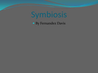 Symbiosis By Fernandez Davis 