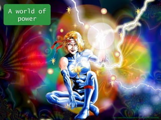 A world of 
power 
https://www.flickr.com/photos/61932307@N00/2582453485/ 
 