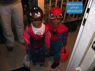 Adventure 
after 
adventure 
 