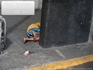 Good success 
does not 
include this 
https://www.flickr.com/photos/erskinephotography/7602495388 
 