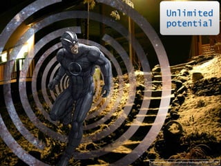 Unlimited 
potential 
https://www.flickr.com/photos/dashupagla/3500101529/ 
 
