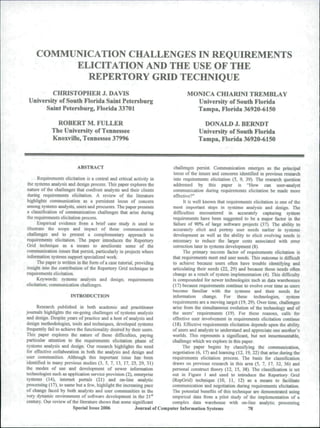COMMUNICATION CHALLENGES IN REQUIREMENTS
          ELICITATION AND THE USE OF THE
            REPERTORY GRID TECHNIQUE
          CHRISTOPHER J. DAVIS                                                      MONICA CHIARINI TREMBLAY
 University of South Florida Saint Petersburg                                         University of South Florida
       Saint Petersburg, Flonda 33701                                                 Tampa, Florida 36920-6150

               ROBERT M. FULLER                                                             DONALD J. BERNDT
             The University of Tennessee                                                  University of South Florida
             Knoxville, Tennessee 37996                                                   Tampa, Florida 36920-6150



                           ABSTRACT                                          challenges persist. Communication emerges as the principal
                                                                             locus of the issues and concerns identified in previous research
      Requirements elicitation is a central and critical activity in          into requirements elicitation (5, 9, 39). The research question
the systems analysis and design process. This paper explores the             addressed by this paper is "How can user-analyst
nature of the challenges that confront analysts and their clients            communication during requirements elicitation be made more
during requirements elicitation. A review of the literature                  effective?"
highlights communication as a persistent locus of concern                          It is well known that requirements elicitation is one of the
among systems analysis, users and procurers. The paper presents              most important steps in systems analysis and design. The
a classification of communication challenges that arise during               difficulties encountered in accurately capturing system
the requirements elicitation process.                                        requirements have been suggested to be a major factor in the
      Empirical evidence from a brief case study is used to                  failure of 90% of large software projects (37). The ability to
illustrate the scope and impact of these communication                       accurately elicit and portray user needs earlier in systems
challenges and to present a complementary approach to                        development as well as the ability to elicit evolving needs is
requirements elicitation. The paper introduces the Repertory                 necessary to reduce the larger costs associated with error
Grid technique as a means to ameliorate some of the                          correction later in systems development (8).
communication issues that persist, particularly in projects where                  The primary success factor of requirements elicitation is
information systems support specialized work.                                that requirements meet end user needs. This outcome is difficult
      The paper is written in the form of a case tutorial, providing         to achieve because users otten have trouble identifying and
insight into the contribution of the Repertory Grid technique to             articulating their needs (22. 29) and because those needs often
requirements elicitation.                                                    change as a result of system implementation (4). This difficulty
      Keywords: systems analysis and design; requirements                    is compounded for newer technologies such as data warehouses
elicitation; communication challenges.                                       (17) because requirements continue to evolve over time as users
                                                                             become familiar with the systems and their needs for
                       INTRODUCTION                                          information change. For these technologies, system
                                                                             requirements are a moving target (19, 29). Over time, challenges
      Research published in both academic and practitioner                   arise from the simultaneous evolution of the technology and of
journals highlights the on-going challenges of systems analysis              the users* requirements (19). For these reasons, calls for
and design. Despite years of practice and a host of analysis and             effective user involvement in requirements elicitation continue
design methodologies, toots and techniques, developed systems                (18). Effective requirements elicitation depends upon the ability
frequently fail to achieve the functionality desired by their users-         of users and analysts to understand and appreciate one another's
This paper explores the nature of those difficulties, paying                 worids. This represents a significant, but not insurmountable,
particular attention to the requirements elicitation phase of                challenge which we explore in this paper.
systems analysis and design. Our research highlights the need                  The paper begins by classifying the communication,
for effective collaboration in both the analysis and design and           negotiation (6, 17) and learning (12, 19, 22) that arise during the
user communities. Although this important issue has been                  requirements elicitation process. The basis for classification
identified in many previous studies (3, 5, 7, 13. 17, 25, 29, 31)         draws on previous research in this area (5, 7, 17, 32, 36) and
the modes of use and development of newer information                     persona! construct theory (12. 15, 38). The classification is set
technologies such as application service provision (2), enterprise        out in Figure 1 and used to introduce the Repertory Grid
systems (14), internet portals (21) and on-line analytic                  (RepGrid) technique (10, 11, 12) as a means to facilitate
processing (17), to name but a few, highlight the increasing pace         communication and negotiation during requirements elicitation.
of change faced by both analysts and user communities in the              The potential benefits of this technique are demonstrated using
very dynamic environment of software development in the 21"               empirical data from a pilot study of the implementation of a
century. Our review of the literature shows that some significant         complex data warehouse with on-line analytic processing
                        Special Issue 2006                Journal of Computer Information Systems                78
 
