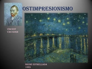 Postimpresionismo


vincent
van gogh




            Noche estrellada
            1889
 