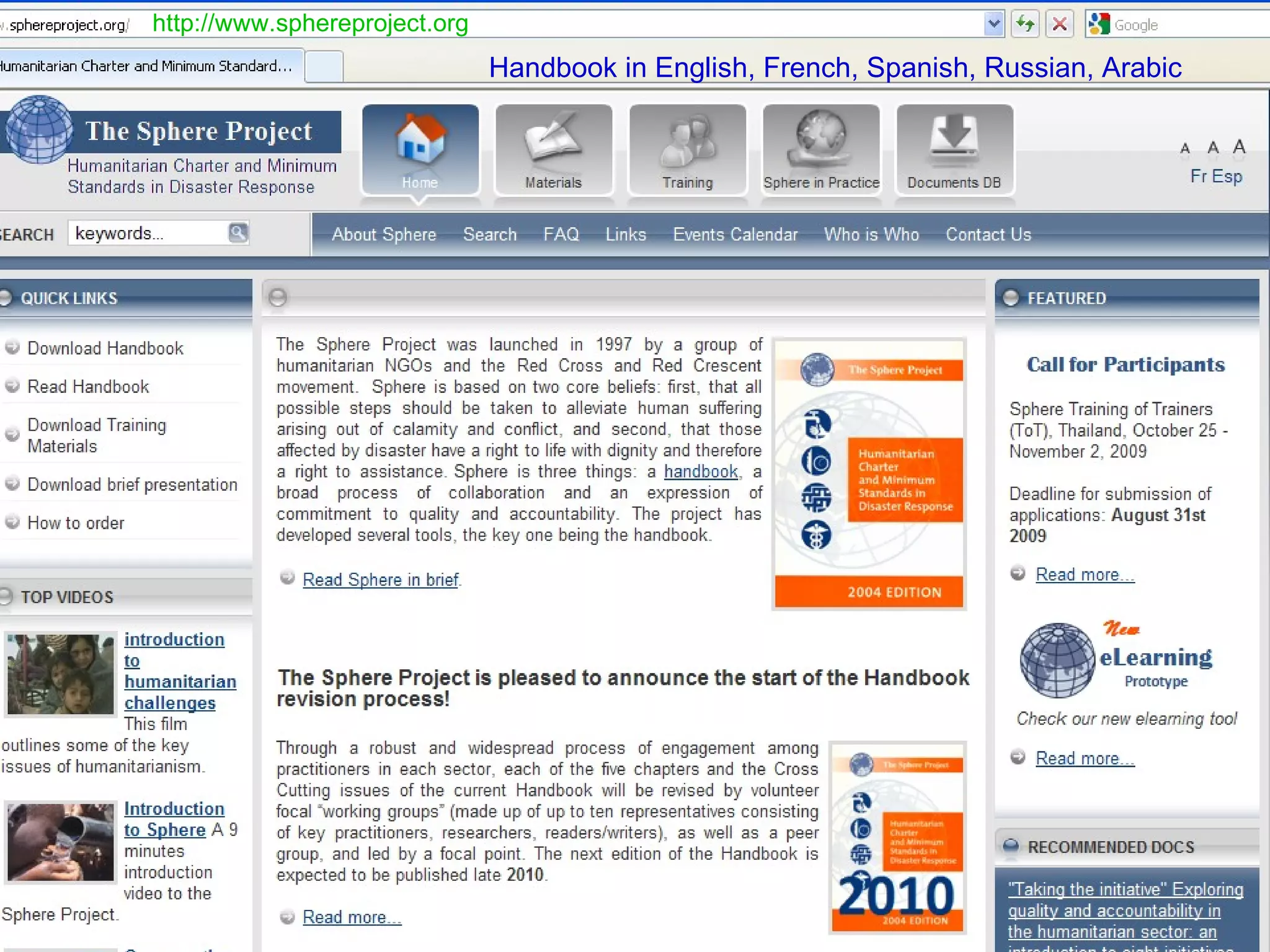 THE SPHERE _ HUMANITARIAN CHARTER AND    MINIMUM STANDARDS IN DISASTER RESPONSE http://www.sphereproject.org Handbook   in English ,  French ,  Spanish ,  Russian ,  Arabic 