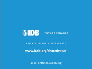 www.iadb.org/sharedvalue 
Email: bettinab@iadb.org 
