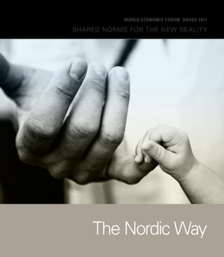 The Nordic Way
Shared norms for the new reality
world economic forum DAVOS 2011
 