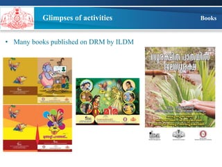Books 
Glimpses of activities 
• Many books published on DRM by ILDM 
 