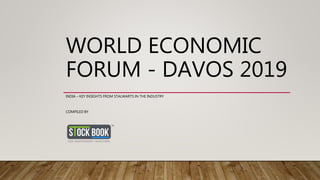 WORLD ECONOMIC
FORUM - DAVOS 2019
INDIA – KEY INSIGHTS FROM STALWARTS IN THE INDUSTRY
COMPILED BY
 