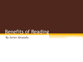 Beneficios de la Lectura
By Javier Alvarado
 