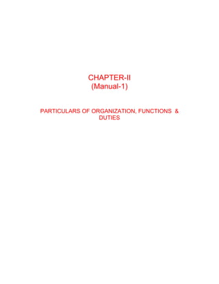 CHAPTER-II
(Manual-1)
PARTICULARS OF ORGANIZATION, FUNCTIONS &
DUTIES
 