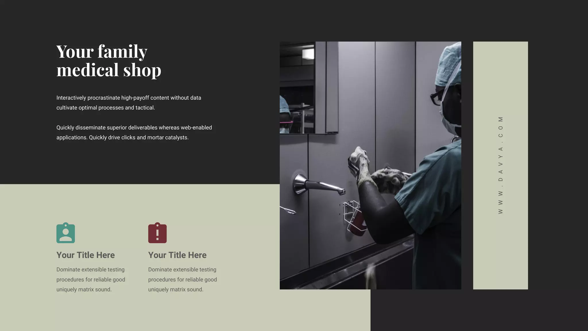 Your Title Here
Dominate extensible testing
procedures for reliable good
uniquely matrix sound.
Your Title Here
Dominate extensible testing
procedures for reliable good
uniquely matrix sound.
W
W
W
.
D
A
V
Y
A
.
C
O
M
Interactively procrastinate high-payoff content without data
cultivate optimal processes and tactical.
Quickly disseminate superior deliverables whereas web-enabled
applications. Quickly drive clicks and mortar catalysts.
 
