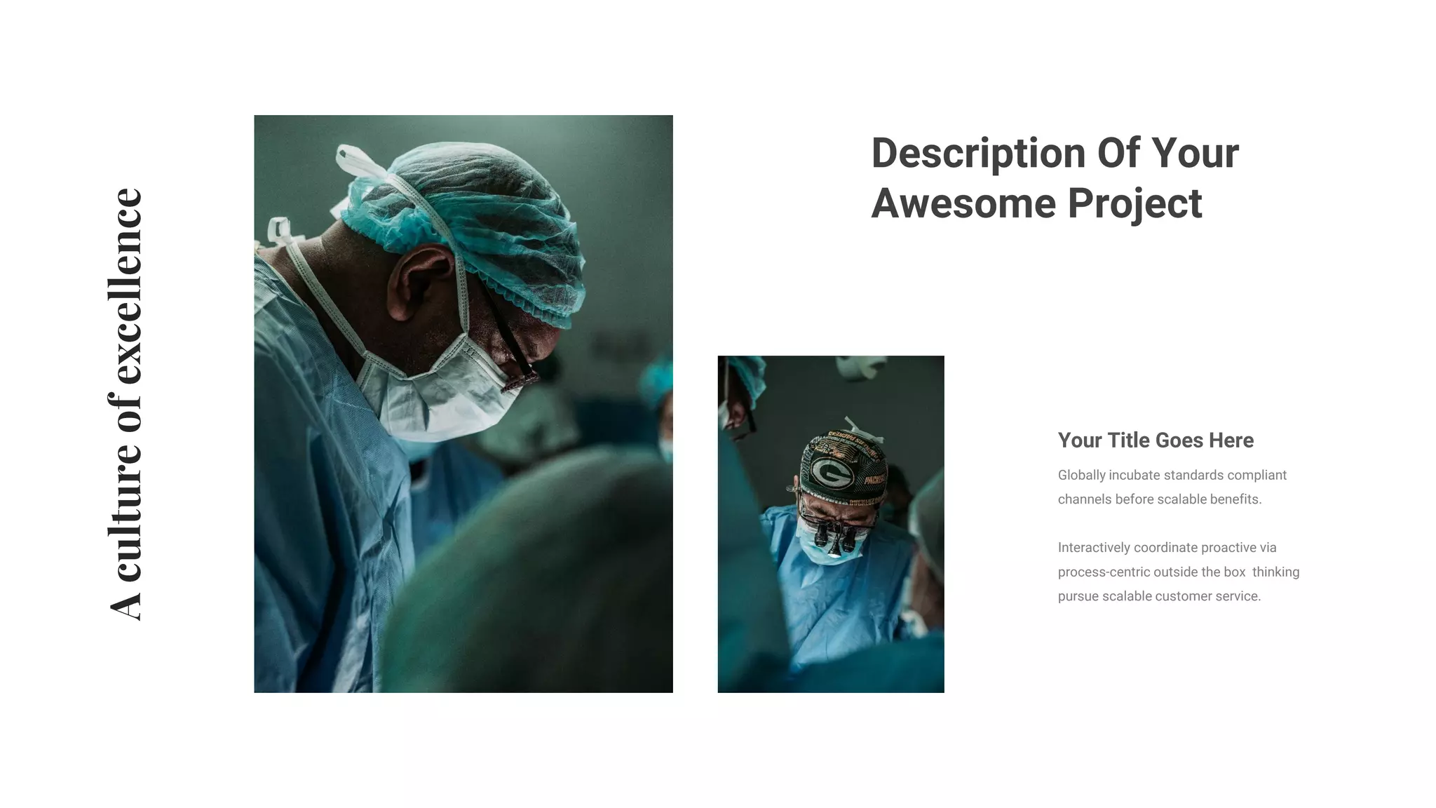 Description Of Your
Awesome Project
Your Title Goes Here
Globally incubate standards compliant
channels before scalable benefits.
Interactively coordinate proactive via
process-centric outside the box thinking
pursue scalable customer service.
 