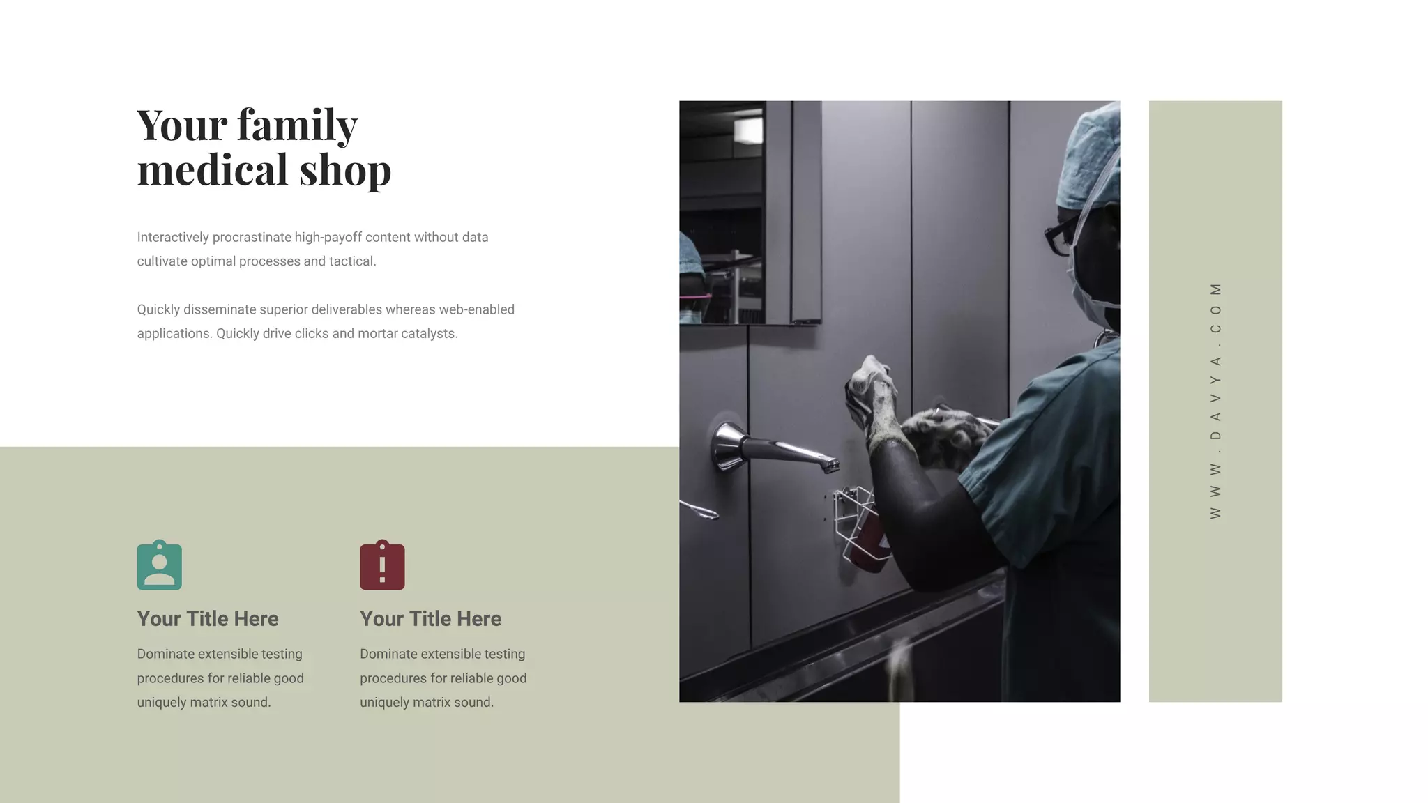 Your Title Here
Dominate extensible testing
procedures for reliable good
uniquely matrix sound.
Your Title Here
Dominate extensible testing
procedures for reliable good
uniquely matrix sound.
W
W
W
.
D
A
V
Y
A
.
C
O
M
Interactively procrastinate high-payoff content without data
cultivate optimal processes and tactical.
Quickly disseminate superior deliverables whereas web-enabled
applications. Quickly drive clicks and mortar catalysts.
 