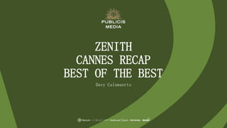 Davy Caluwaerts
ZENITH
CANNES RECAP
BEST OF THE BEST
 