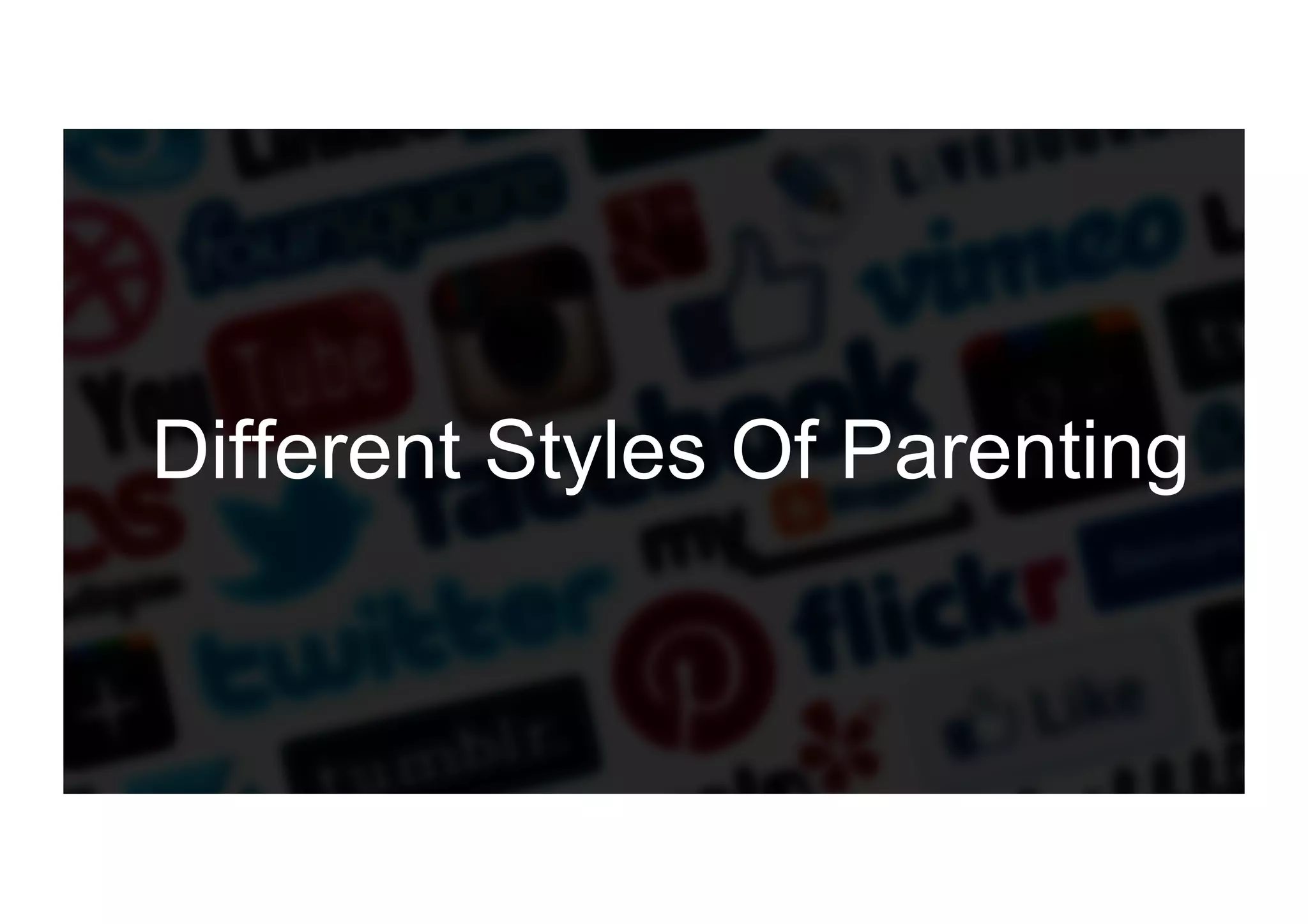 Different Styles Of Parenting
 