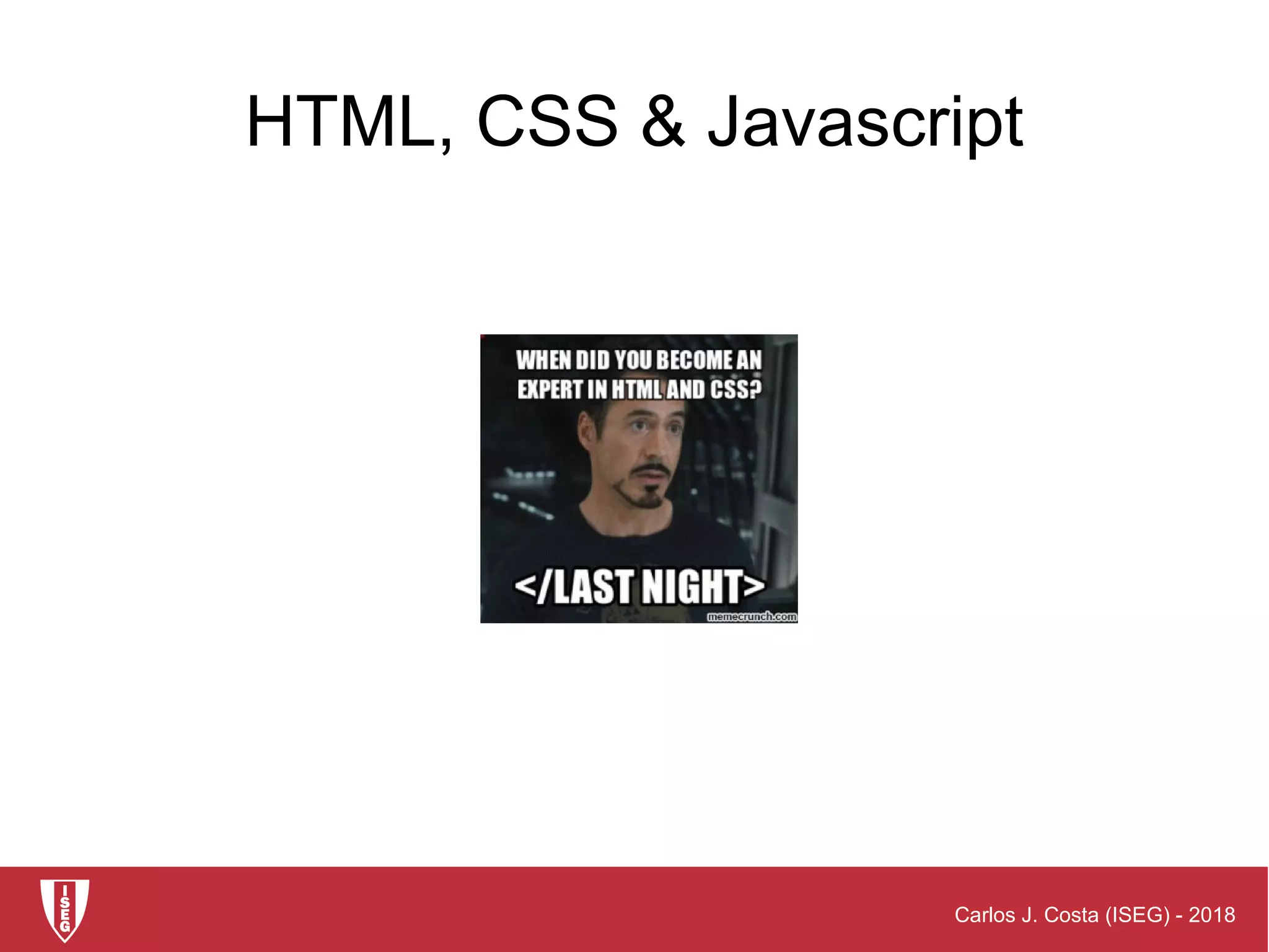 Carlos J. Costa (ISEG) - 2018
HTML, CSS & Javascript
 