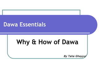 Dawa Essentials
Why & How of Dawa
By Taha Ghayyur
 