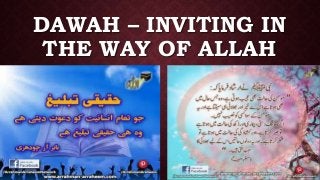 DAWAH – INVITING IN
THE WAY OF ALLAH
 