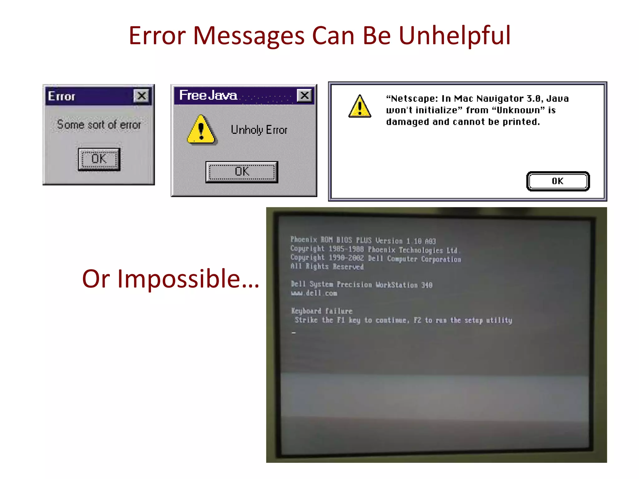4Error Messages Can be Too WordyUsers will not bother to read them