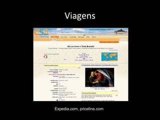 Viagens
Expedia.com, priceline.com
 