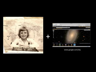 +
www.google.com/sky
 