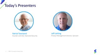 Today’s Presenters
2 | IBM I Encryption Made Easy
Jeff Uehling
Product Management Director, Syncsort
Patrick Townsend
Founder and CEO, Townsend Security
 