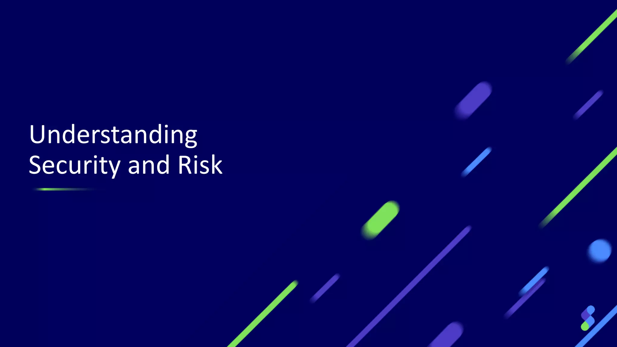 Understanding
Security and Risk
 