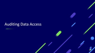 Auditing Data Access
25
 