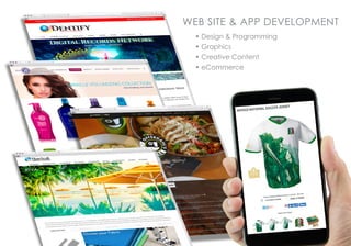 WEB SITE & APP DEVELOPMENT
• Design & Programming
• Graphics
• Creative Content
• eCommerce
 