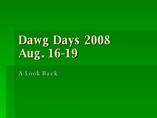 Dawg Days 2008 Aug. 16-19 A Look Back 