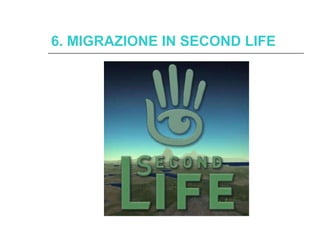6. MIGRAZIONE IN SECOND LIFE 