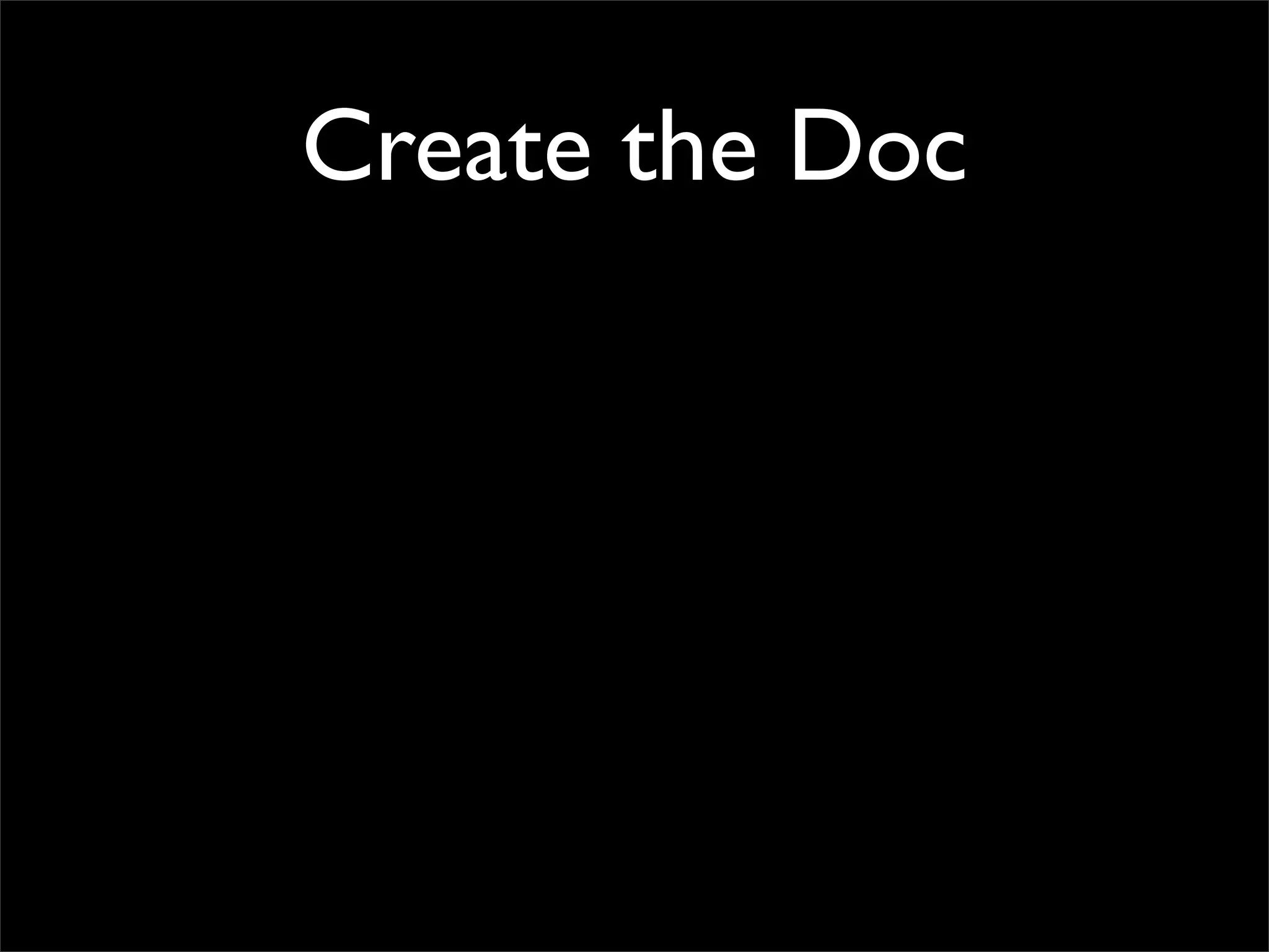Create the Doc
 