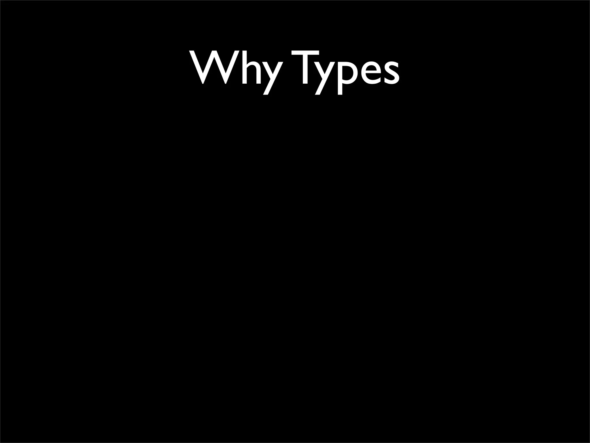Why Types
 