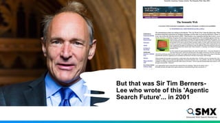 But that was Sir Tim Berners-
Lee who wrote of this 'Agentic
Search Future'... in 2001
 