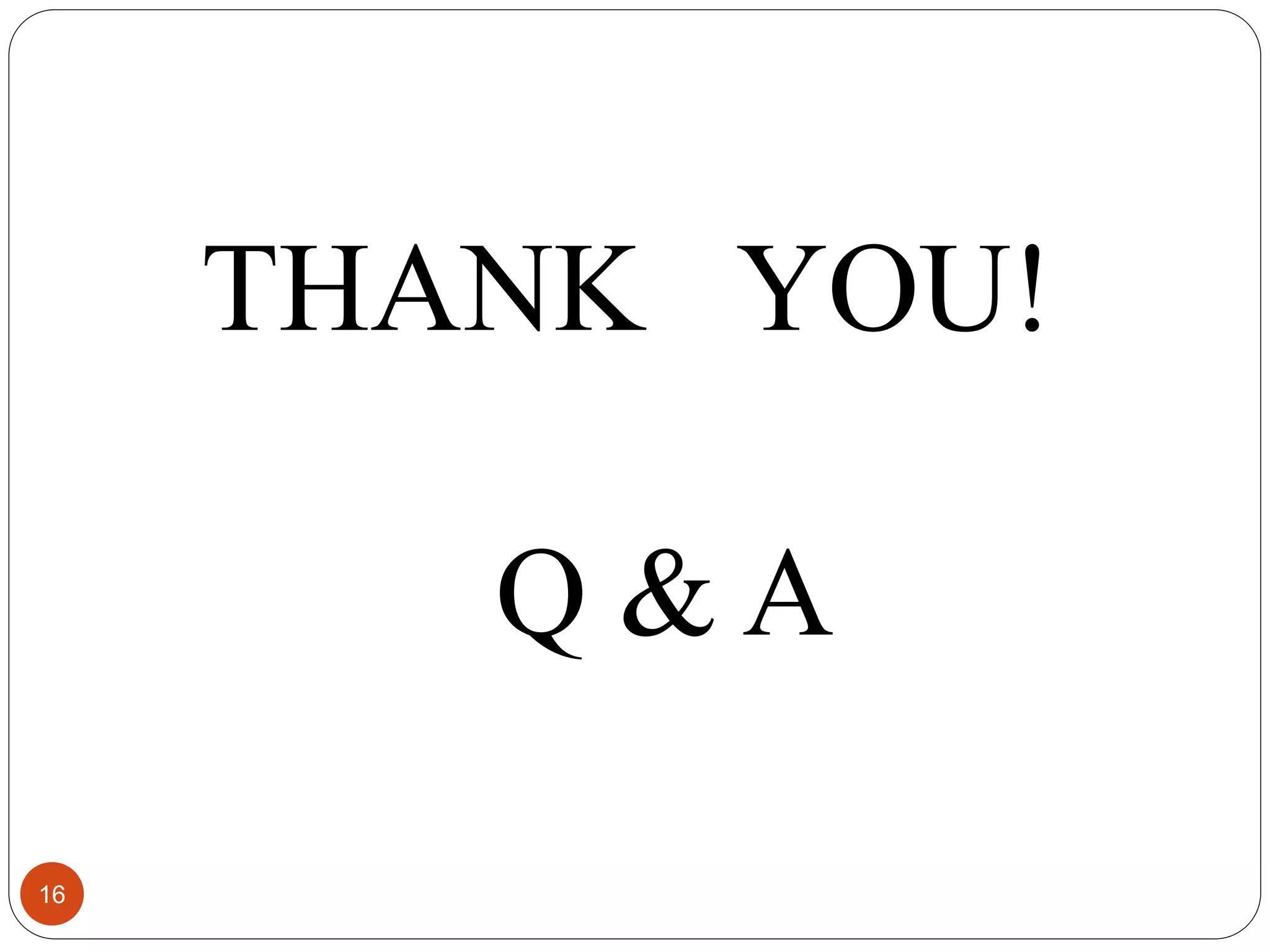 THANK YOU!
Q & A
16
 