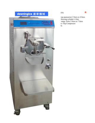 COMBI M42ITS
● Capacity of top pasteurizer 2 liters to 4 liters
● Capacity of freezing cylinder: 6 liter
● Adding mix range: from 3 liters to 7 liters
● Refrigeration: 4 hp Compressor
● CE certificate.
 
