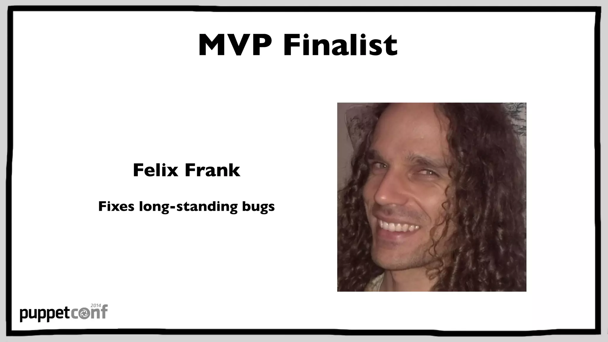 MVP Finalist 
Felix Frank 
Fixes long-standing bugs 
 