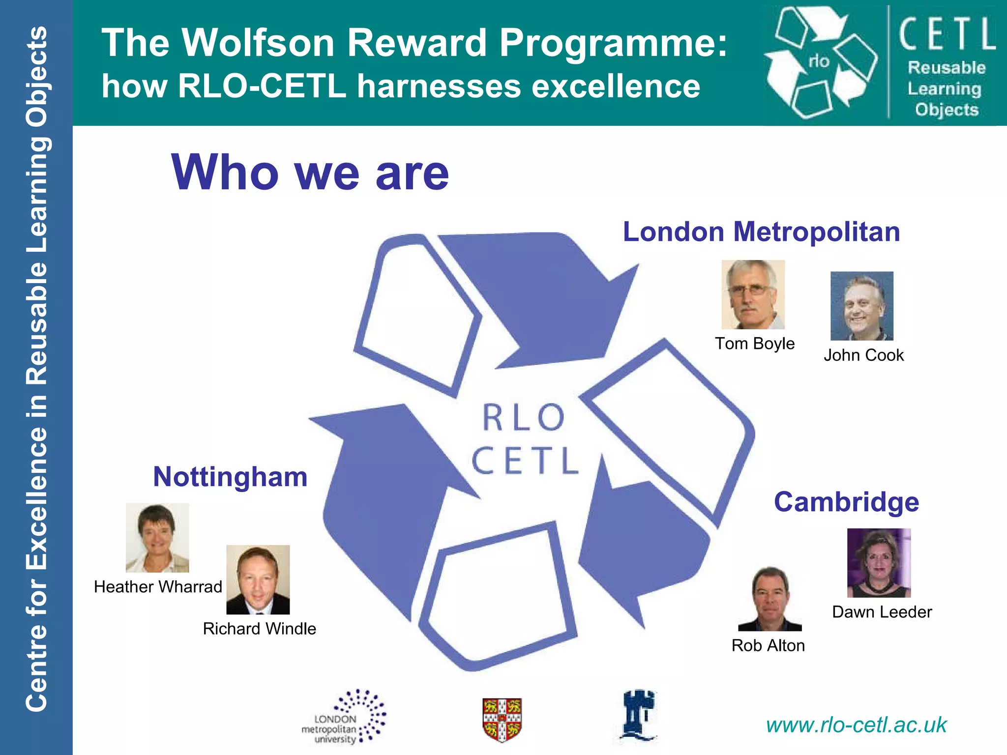 Who we are London Metropolitan Nottingham Cambridge Tom Boyle John Cook Dawn Leeder Rob Alton Heather Wharrad Richard Windle 