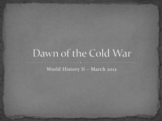 World History II – March 2012
 