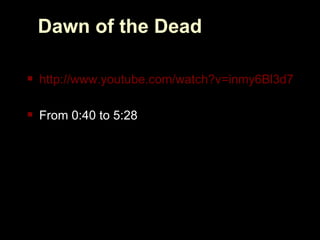 Dawn of the Dead ,[object Object],[object Object]