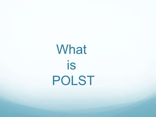 What
is
POLST
 