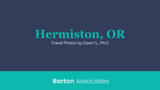 Hermiston, OR
Travel Photos by Dawn S., PA-C
 