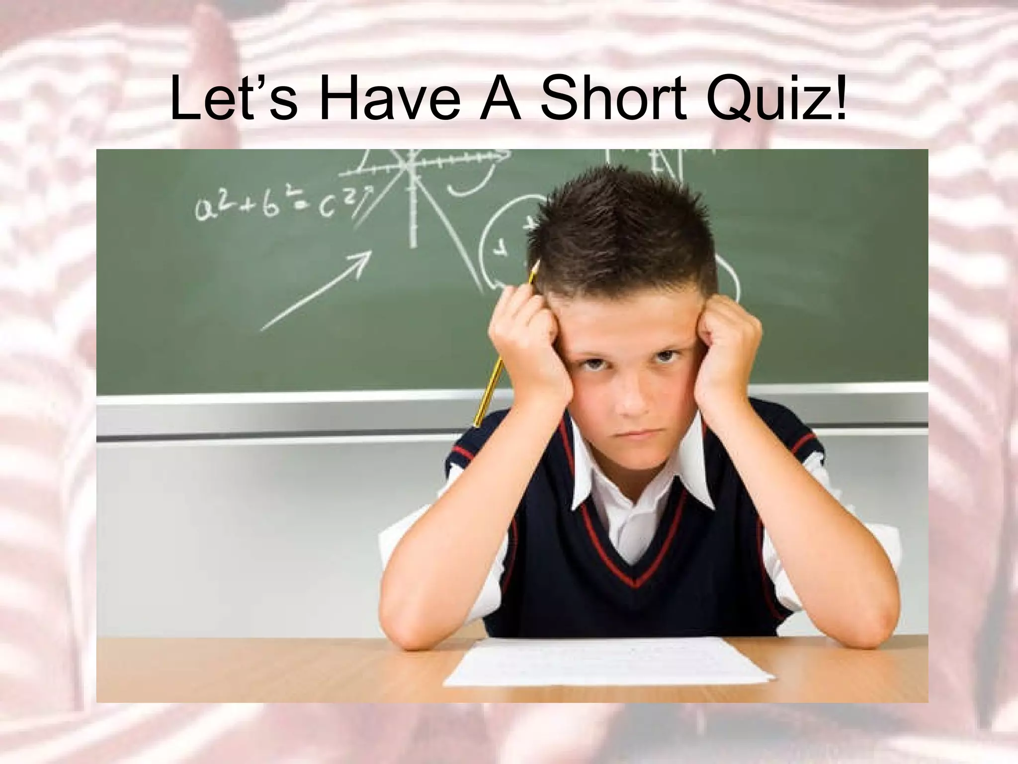 Let’s Have A Short Quiz! 