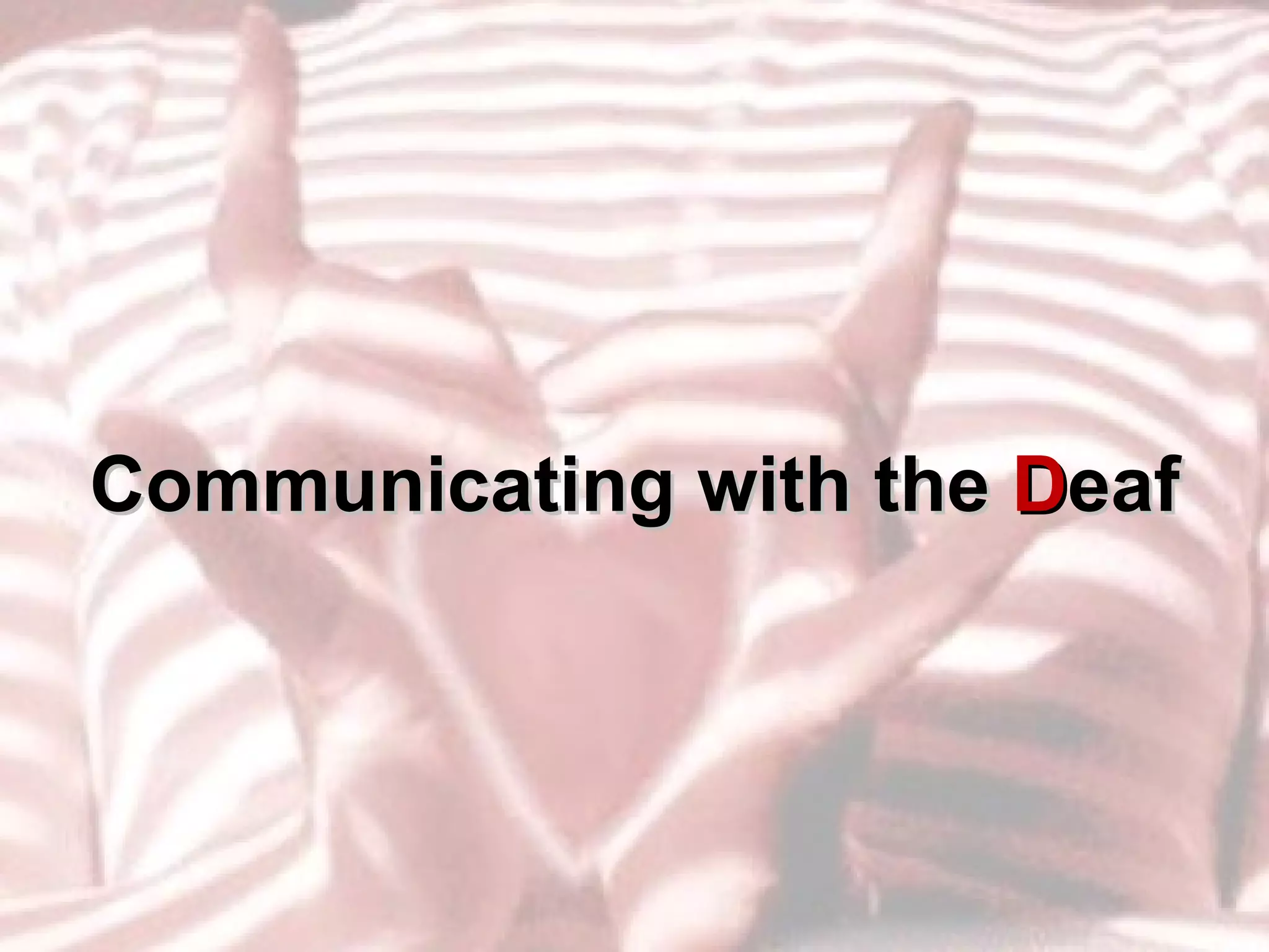 Communicating with the  D eaf 
