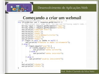Prof. Pedro Clarindo da Silva Neto
Começando a criar um webmail
Desenvolvimento de Aplicações Web
 