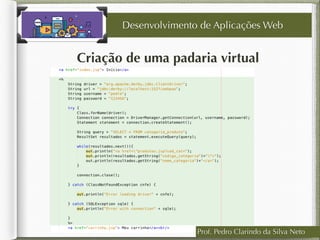 Criação de uma padaria virtual
Desenvolvimento de Aplicações Web
Prof. Pedro Clarindo da Silva Neto
 